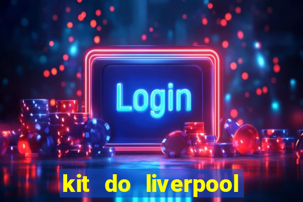 kit do liverpool dls 19